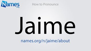 How to Pronounce Jaime [upl. by Eceerehs324]