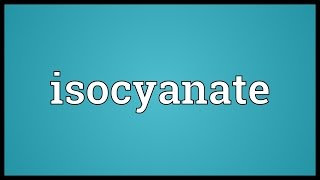 Isocyanate Meaning [upl. by Avah]