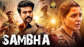 RAM CHARAN amp SAMANTHA quotSAMBHAquot Latest Released South Indian Hindi Dubbed Full Action Movie 2025 [upl. by Nosnaj]