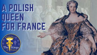 The Wife of Louis XV  Maria Leszczyńska  A POLISH Queen For France [upl. by Tasia]