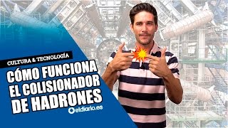 ¿Cómo funciona el colisionador de hadrones [upl. by Onairpic]