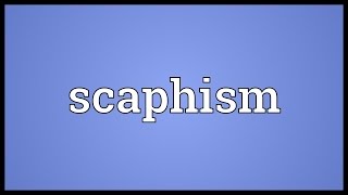 Scaphism Meaning [upl. by Xena]