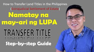 Updated Land Title Transfer process ng PAMANA pumanaw na ownerextrajudicial Settlement of Estate [upl. by Behn]