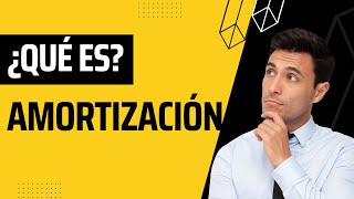 Qué es la AMORTIZACIÓN Explicación sencilla [upl. by Yhtak]