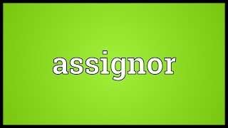 Assignor Meaning [upl. by Drazze]