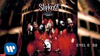 Slipknot  Eyeless Audio [upl. by Rhianna]