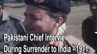 Pakistani Chief Interview During Surrender to India  1971 [upl. by Adnalram308]