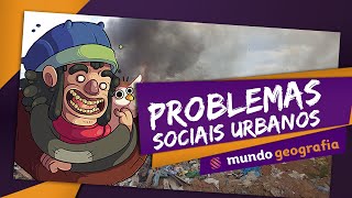 🏙️ Urbanização 33 Problemas sociais urbanos  Geografia  ENEM [upl. by Eelydnarb]