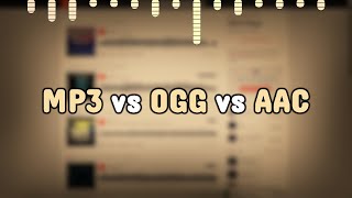 MP3 vs OGG vs AAC  Comparison of Audio Formats [upl. by Ulah]