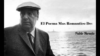 EL POEMA MAS ROMÁNTICO DE PABLO NERUDA Narrado [upl. by Mcgill126]