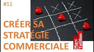 11 CRÉER SA STRATÉGIE COMMERCIALE [upl. by Leinahtam133]