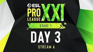 ESL Pro League Season 21  Day 3  Stream A  FULL SHOW [upl. by Oneladgam824]