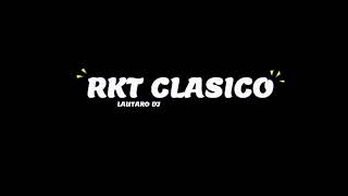 RKT CLASICO  LAUTARO DDJ  RKT [upl. by Bertha]