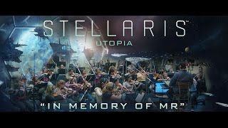 Stellaris  Utopia  OST quotIn memory of MRquot [upl. by Zohar293]