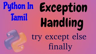 Python in Tamil  Exception Handling in Tamil try except else finally  Muthuramalingam Payilagam [upl. by Peppard12]