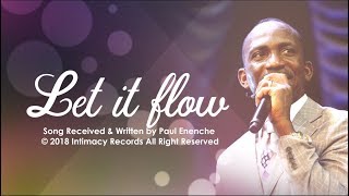 LET IT FLOW  Dr Paul Enenche [upl. by Tollman]