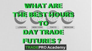 What are the BEST Hours to Day Trade Futures  TradePro Academy [upl. by Aileme480]