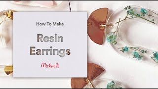 How To Make Resin Earrings  Michaels [upl. by Harper]