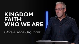 Clive amp Jane Urquhart  Kingdom Faith Who We Are [upl. by Etnomaj]