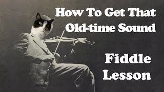 How To Get That Oldtime Sound On The Fiddle [upl. by Notsnorb]