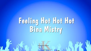 Feeling Hot Hot Hot  Bina Mistry Karaoke Version [upl. by Ibba]