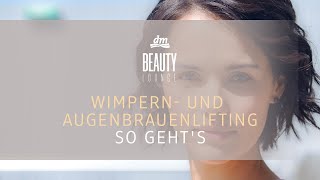 dm BEAUTY LOUNGE  Wimpern und Augenbrauenlifting So gehts [upl. by Millham]