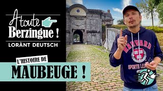 Lhistoire de MAUBEUGE A Toute Berzingue [upl. by Fabrienne]