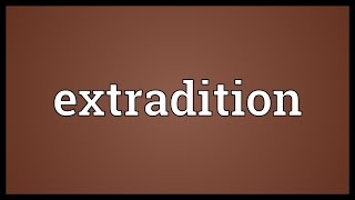 Extradition Meaning [upl. by Gayner]