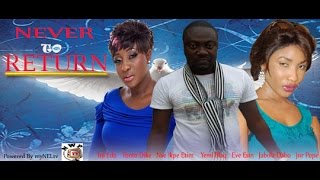 Never To Return  Nigerian Nollywood movie [upl. by Snowman]