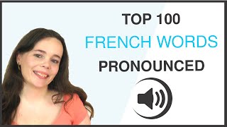 PRONOUNCE THE 100 MOST COMMON FRENCH WORDS [upl. by Akirehs163]