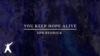 Jon Reddick  You Keep Hope Alive Official Lyric Video [upl. by Ilenay340]