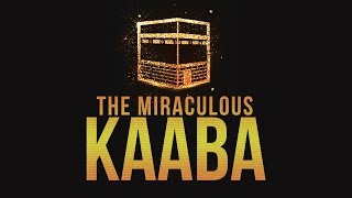 THE MIRACULOUS KAABA  Why Pray Towards the Kaaba [upl. by Trill]