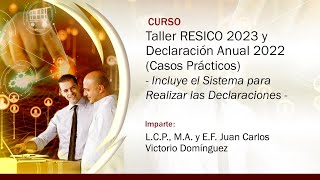 Taller RESICO 2023 y Declaración Anual 2022 Casos Prácticos [upl. by Hilaire]