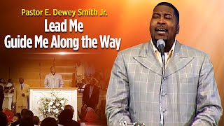 Pastor E Dewey Smith Jr Singing Lead Me Guide Me Along The Way [upl. by Guise548]