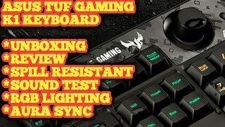 ASUS TUF GAMING K1 Keyboard Review Unboxing Spill Resistant amp Typing Sound Test RGB Aura Sync [upl. by Gio]