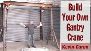 You Can Build Your Own Gantry Crane  Kevin Caron [upl. by Annwahs]