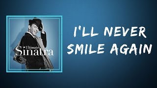 Frank Sinatra  Ill Never Smile Again Lyrics [upl. by Llevol654]