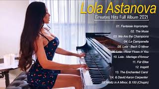 Lola Astanova Greatest Hits Full Album 2021  The Best Piano Lola Astanova Playlist Collection [upl. by Nicolina]