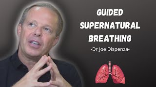 Dr Joe Dispenza Guided Supernatural Breathing [upl. by Suiravaj]