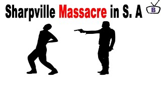 What Happened in Sharpville Massacre of 1960 [upl. by Hasina]