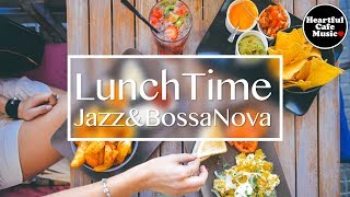 Lunch Time Jazz amp BossaNova【For Work  Study】Relaxing BGM Restaurant music Shop BGM [upl. by Enelrats679]