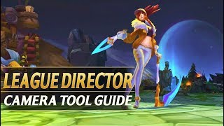 LEAGUE DIRECTOR Camera Tool Guide  League of Legends [upl. by Avehs]