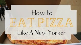 How to Eat Pizza Like a New Yorker [upl. by Song]