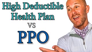 High Deductible Health Plans vs PPO Explained  PPO vs HDHP [upl. by Aleel]