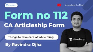 Form 112  CA Artircleship  Things to take care of while filing  By Ravindra Ojha  Unacademy CA [upl. by Mariand240]