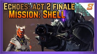 EPISODE ECHOES ACT 2 FINALE  MISSION SHELL  DESTINY 2 [upl. by Gonick141]