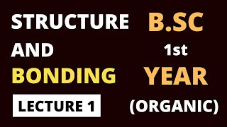 Structure and Bonding  BSC 1st Year Organic Chemistry  Lecture 1 [upl. by Kendyl833]