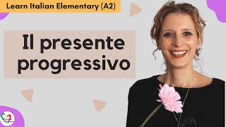 3 Learn Italian Elementary A2 Il presente progressivo The present progressive [upl. by Yaral]