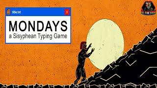 Mondays A Sisyphean Typing Game [upl. by Eimme]