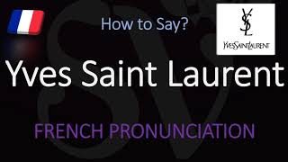 How to Pronounce Yves Saint Laurent CORRECTLY [upl. by Ashjian]